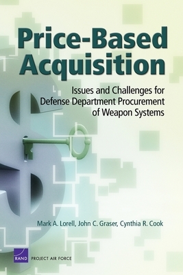 Price Based Acquistion: Issues & Challenges for Defense by Mark A. Lorell