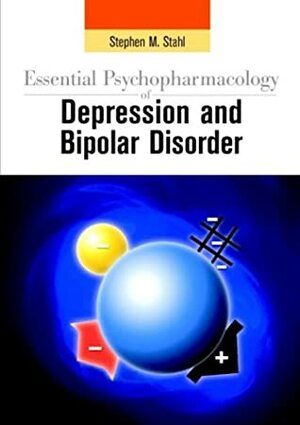 Essential Psychopharmacology of Depression and Bipolar Disorder by Stephen M. Stahl