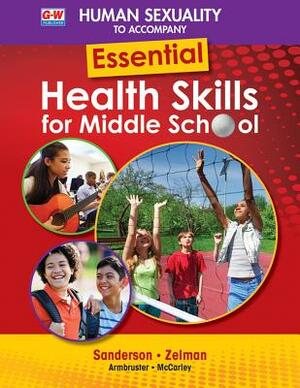 Human Sexuality to Accompany Essential Health Skills for Middle School by Mark Zelman, Lindsay Armbruster, Catherine A. Sanderson