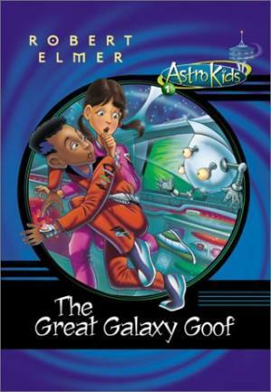 The Great Galaxy Goof by Robert Elmer