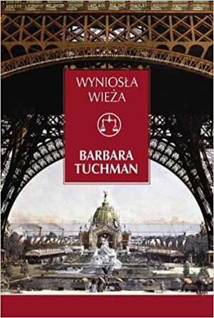 Wyniosła Wieża by Barbara W. Tuchman
