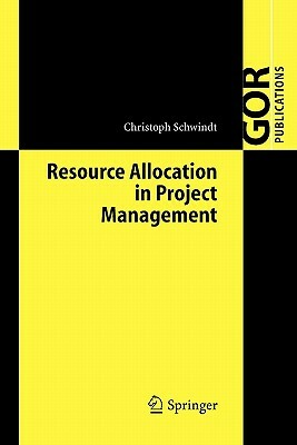 Resource Allocation in Project Management by Christoph Schwindt