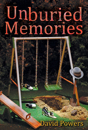 Unburied Memories by David Powers