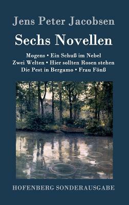 Sechs Novellen by Jens Peter Jacobsen