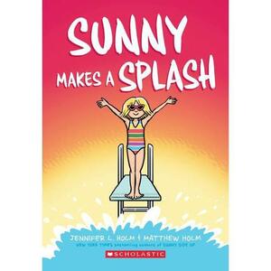 Sunny Makes a Splash, Volume 4 by Jennifer L. Holm