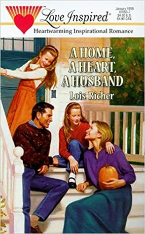 A Home, A Heart, A Husband by Lois Richer