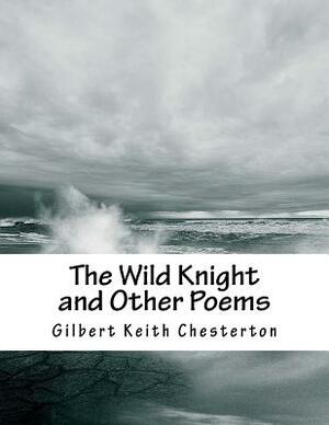 The Wild Knight and Other Poems by G.K. Chesterton