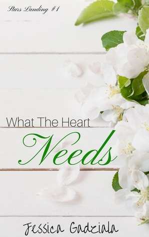 What The Heart Needs by Jessica Gadziala