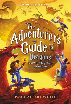 The Adventurer's Guide to Dragons (and Why They Keep Biting Me) by Wade Albert White