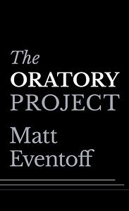 The Oratory Project by Matt Eventoff