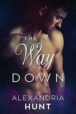 The Way Down by Alexandria Hunt