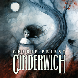 Cinderwich by Cherie Priest