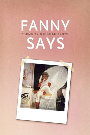 Fanny Says by Nickole Brown