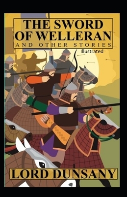 The Sword of Welleran and Other Stories Illustrated by Lord Dunsany