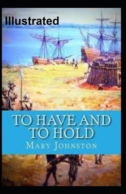 To Have and To Hold Illustrated by Mary Johnston