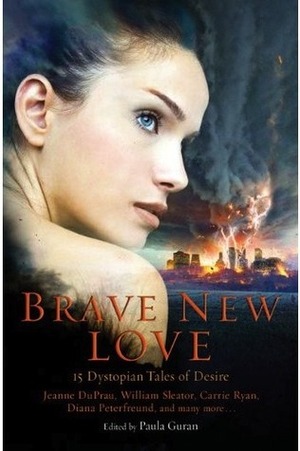 Brave New Love: 15 Dystopian Tales of Desire by Paula Guran