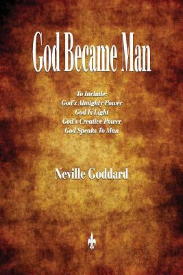 God Became Man and Other Essays by Neville Goddard