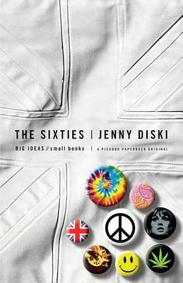 The Sixties: Big Ideas, Small Books by Jenny Diski