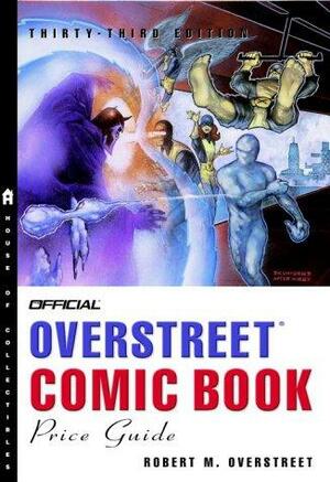 The Official Overstreet Comic Book Price Guide, 33rd edition by Robert M. Overstreet