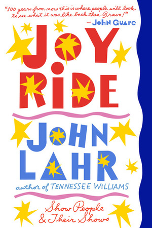 Joy Ride: Show People and Their Shows by John Lahr