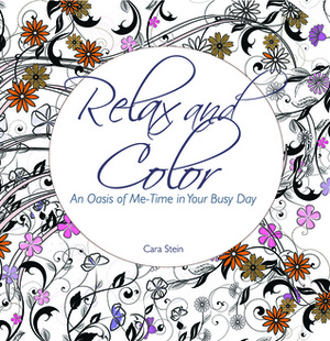 Relax and Color: An Oasis of Me-Time in Your Busy Day by Cara Stein