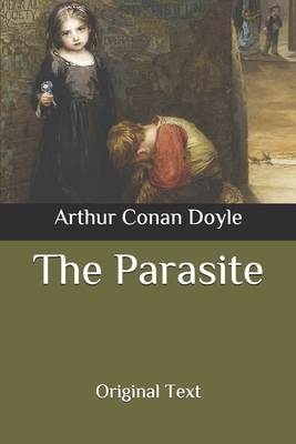 The Parasite: Original Text by Arthur Conan Doyle