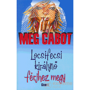 Locsifecsi királynő férjhez megy by Meg Cabot