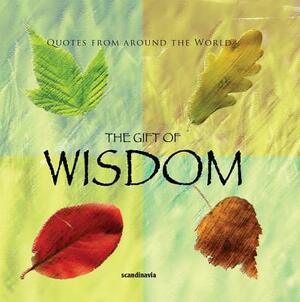 The Gift of Wisdom (Quotes) by Ben Alex