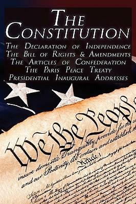 The Constitution of the United States of America, the Bill of Rights & All Amendments, the Declaration of Independence, the Articles of Confederation, by Second Continental Congress, Thomas Jefferson, James Madison, George Washington
