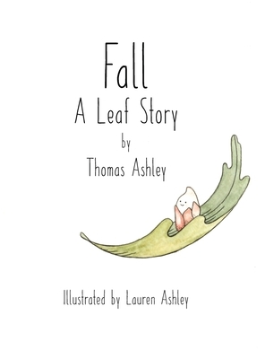 Fall: A Leaf Story by Thomas S. Ashley