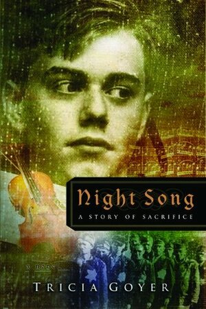 Night Song: A Story of Sacrifice by Tricia Goyer