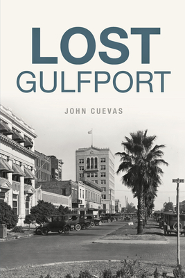 Lost Gulfport by John Cuevas