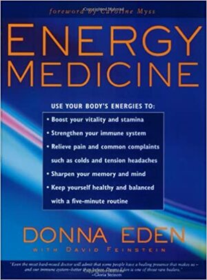 Energy Medicine: Use Your Body's Energies by Donna Eden
