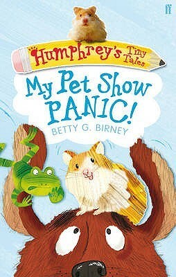 My Pet Show Panic! by Betty G. Birney, Penny Dann