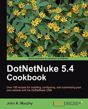 Dotnetnuke 5.4 Cookbook by John K. Murphy
