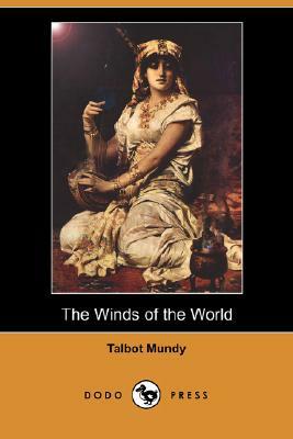 The Winds of the World (Dodo Press) by Talbot Mundy