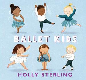 Ballet Kids by Holly Sterling