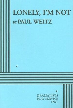 Lonely, I'm Not by Paul Weitz