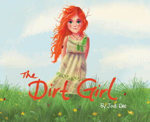 The Dirt Girl by Jodi Dee