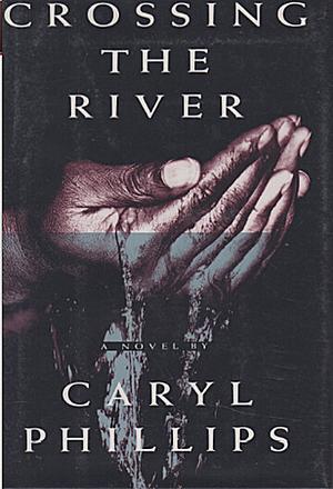 Crossing the River by Caryl Phillips