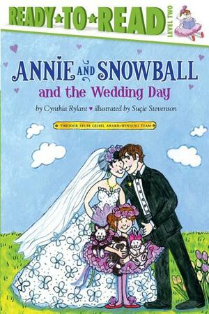 Annie and Snowball and the Wedding Day: Ready-to-Read Level 2 by Cynthia Rylant, Suçie Stevenson