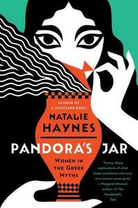 Pandora's Jar: Women in the Greek Myths by Natalie Haynes