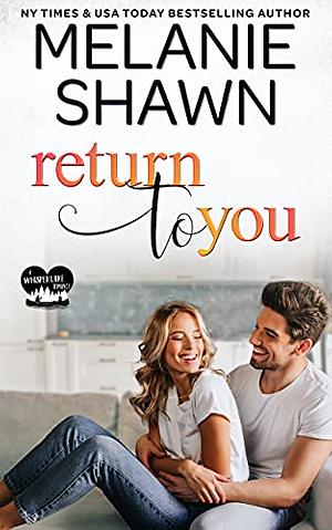 Return to You by Melanie Shawn