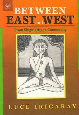 Between East And West by Luce Irigaray