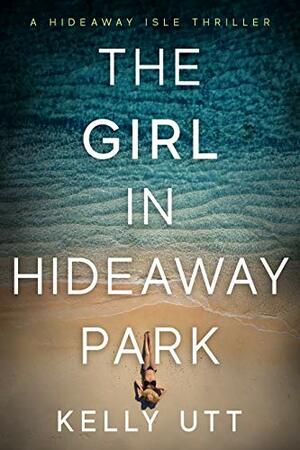 The Girl in Hideaway Park by Kelly Utt