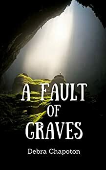 A Fault of Graves by Debra Chapoton, Debra Chapoton