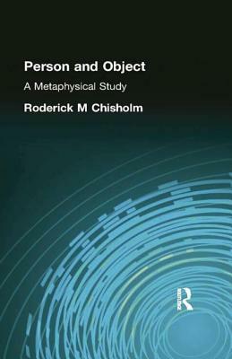 Person and Object: A Metaphysical Study by Chisholm Roderick M.