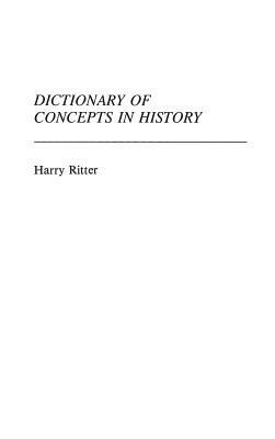 Dictionary of Concepts in History by Harry Ritter