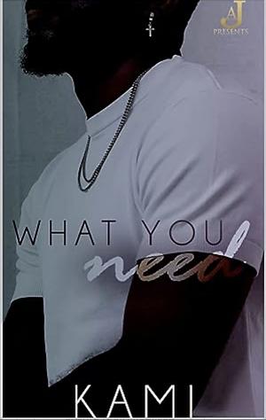 What You Need by Kami Holt