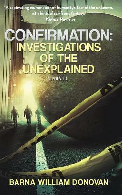 Confirmation: Investigations of the Unexplained by Barna William Donovan